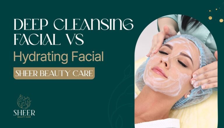 Deep Cleansing Facial vs Hydrating Facial